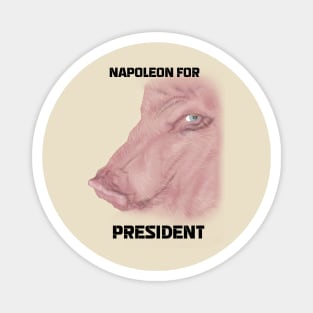 Napoleon for President- Animal Farm Magnet